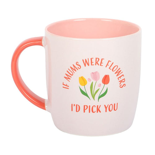 Mothers Day Tulip Mug “If Mums Were Flowers, I’d Pick You”